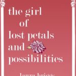 Book Extract: The Girl of Lost Petals and Possibilities by Laura Briggs