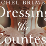 Book Spotlight: Dressing The Countess by Rachel Brimble